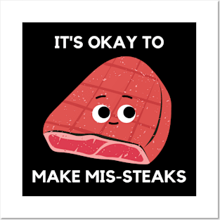 It's Okay To Make Mis-steaks Funny Steak Posters and Art